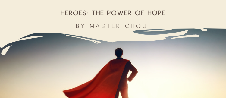 Heroes: the power of hope - by Master Chou